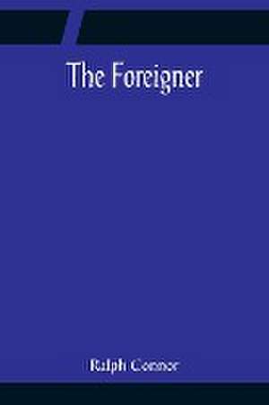 The Foreigner de Ralph Connor