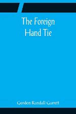 The Foreign Hand Tie de Gordon Randall Garrett