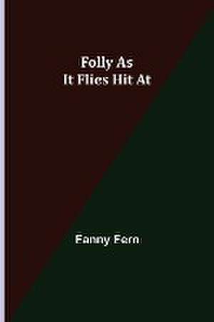 Folly as It Flies Hit At de Fanny Fern