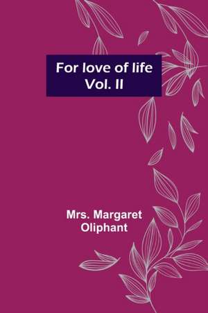 For love of life; vol. II de Margaret Oliphant