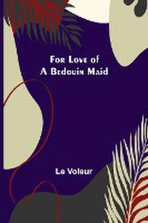 For Love of a Bedouin Maid de Le Voleur