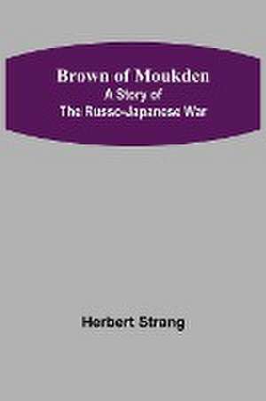 Brown of Moukden de Herbert Strang