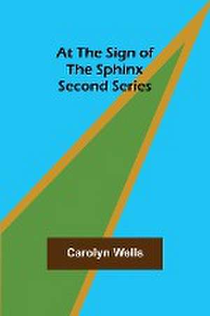 At the Sign of the Sphinx. Second series de Carolyn Wells