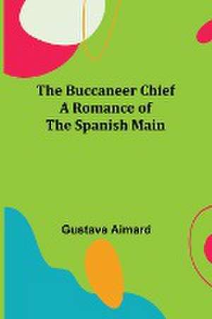 The Buccaneer Chief de Gustave Aimard