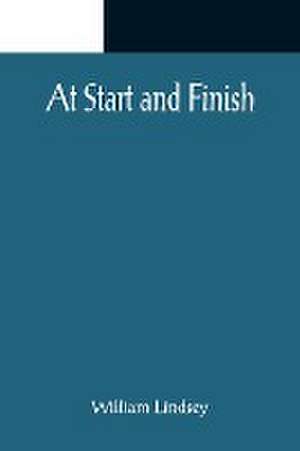 At Start and Finish de William Lindsey