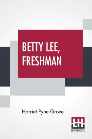 Betty Lee, Freshman de Harriet Pyne Grove