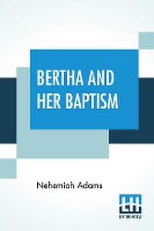 Bertha And Her Baptism de Nehemiah Adams