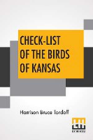 Check-List Of The Birds Of Kansas de Harrison Bruce Tordoff