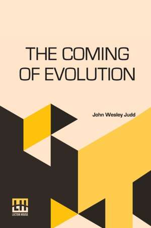 The Coming Of Evolution de John Wesley Judd