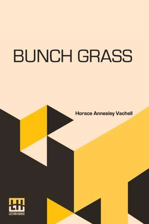 Bunch Grass de Horace Annesley Vachell