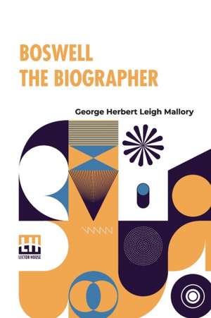 Boswell The Biographer de George Herbert Leigh Mallory