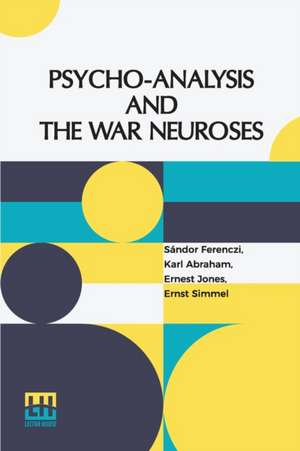 Psycho-Analysis And The War Neuroses de Sándor Ferenczi