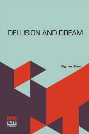 Delusion And Dream de Sigmund Freud