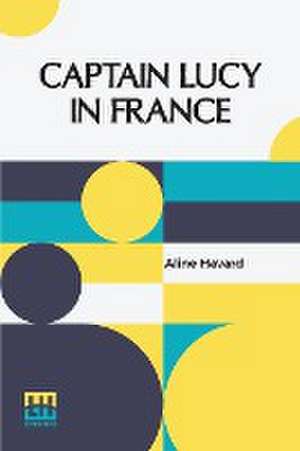 Captain Lucy In France de Aline Havard