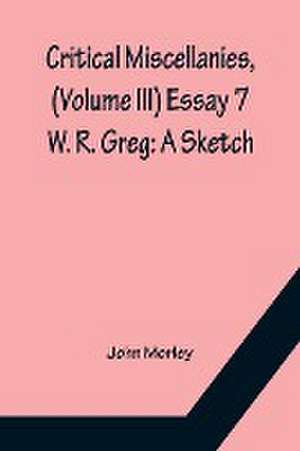 Critical Miscellanies, (Volume III) Essay 7 de John Morley