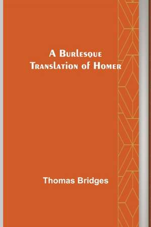 A Burlesque Translation of Homer de Thomas Bridges