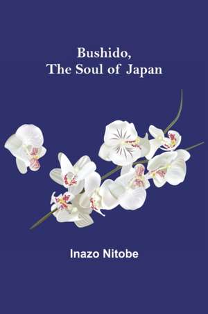 Bushido, the Soul of Japan de Inazo Nitobe