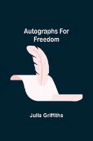 Autographs for Freedom de Julia Griffiths