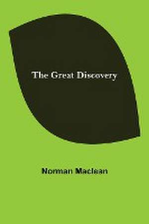 The Great Discovery de Norman Maclean