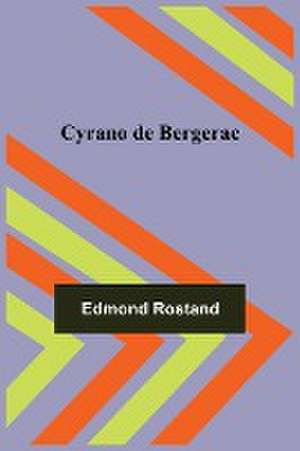 Cyrano de Bergerac de Edmond Rostand