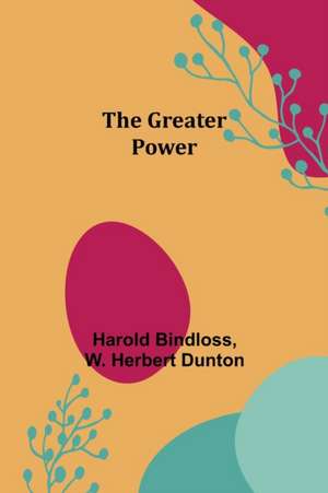 The Greater Power de Harold Bindloss