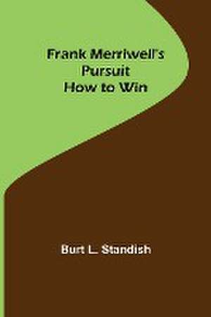 Frank Merriwell's Pursuit How to Win de Burt L. Standish