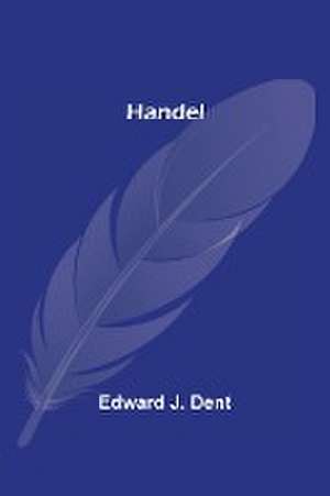 Handel de Edward J. Dent