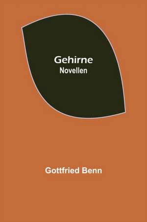 Benn, G: Gehirne de Gottfried Benn
