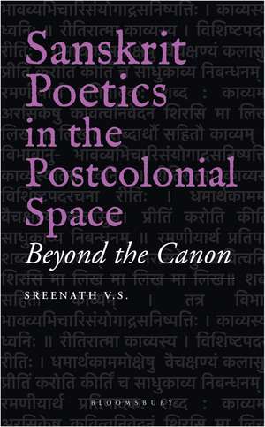 Sanskrit Poetics in the Postcolonial Space: Beyond the Canon de Sreenath V.S.