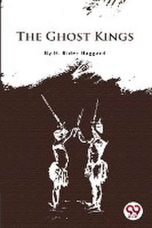 Ghost Kings de H. Rider Haggard