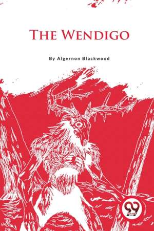 Wendigo de Algernon Blackwood