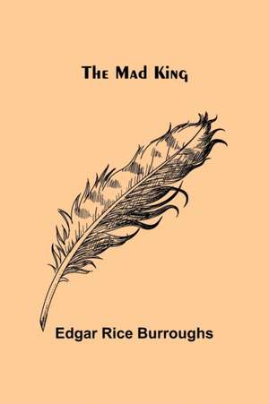 The Mad King de Edgar Rice Burroughs