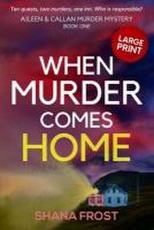 When Murder Comes Home de Shana Frost