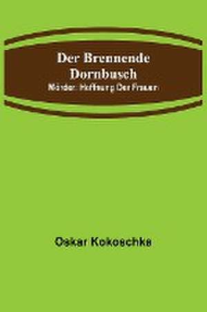 Kokoschka, O: Der brennende Dornbusch; Mörder