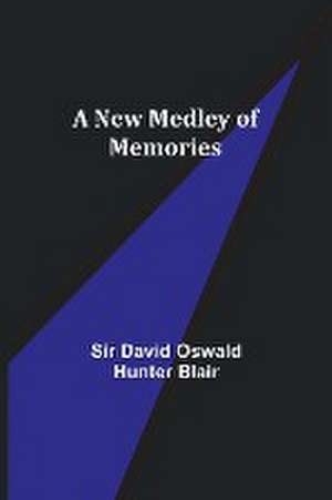 A New Medley of Memories de David Oswald Hunter Blair