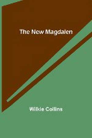 The New Magdalen de Wilkie Collins