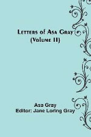 Letters of Asa Gray (Volume II) de Asa Gray