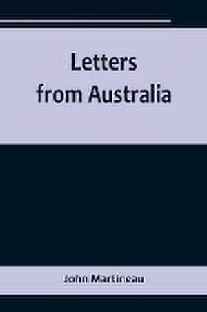 Letters from Australia de John Martineau