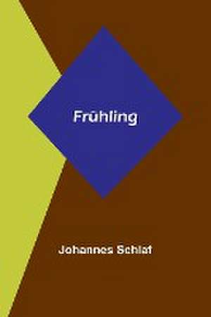 Schlaf, J: Frühling