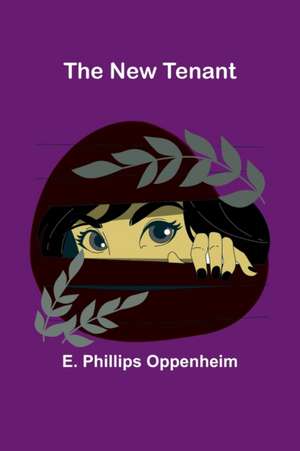 The New Tenant de E. Phillips Oppenheim