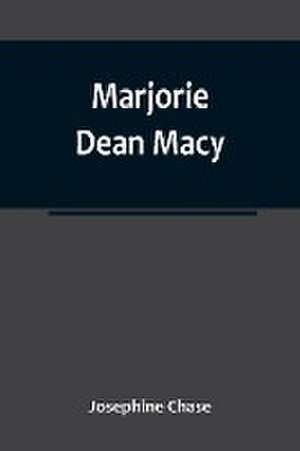 Marjorie Dean Macy de Josephine Chase