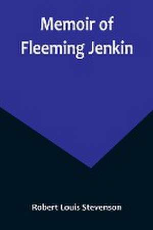 Memoir of Fleeming Jenkin de Robert Louis Stevenson