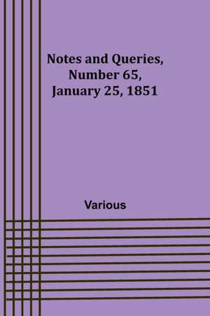 Notes and Queries, Number 65, January 25, 1851 de Various