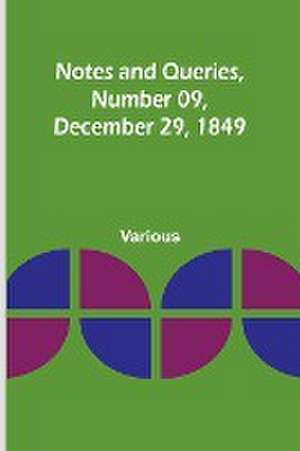 Notes and Queries, Number 09, December 29, 1849 de Various