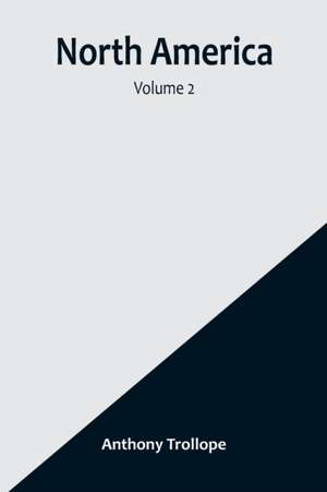 North America - Volume 2 de Anthony Trollope