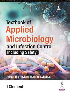 Textbook of Applied Microbiology and Infection Control: Including Safety de I Clement