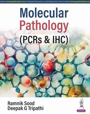 Molecular Pathology: (PCRs & IHC) de Ramnik Sood