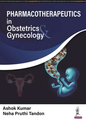 Pharmacotherapeutics in Obstetrics & Gynecology de Ashok Kumar