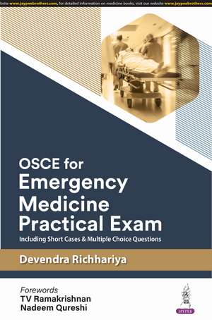 OSCE for Emergency Medicine Practical Exam: Including Short Cases & Multiple Choice Questions de Devendra Richhariya