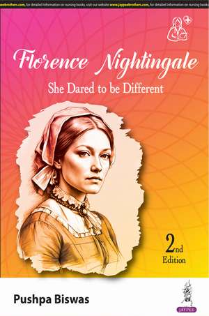 Florence Nightingale: She Dared to be Different de Pushpa Biswas